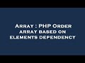 Array : PHP Order array based on elements dependency