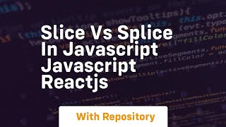 Slice vs splice in javascript javascript reactjs