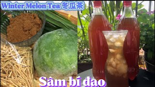 Nấu sâm bí đao không cần thục địa/黑糖冬瓜茶 Brown Sugar Winter-Melon Tea