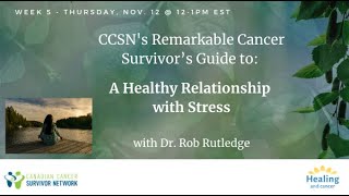 CCSN's Remarkable Cancer Survivor's Guide to a Healthy Relationship with Stress