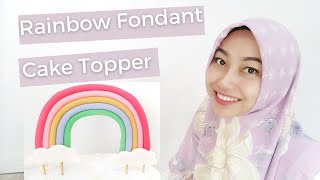 Cara membuat topper pelangi fondan | How to make a fondant rainbow cake topper