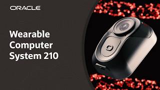 Oracle Body-Worn Camera: Wearable Computer System 210