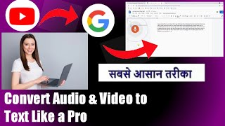 how to convert audio OR video in a text /Google Docs how to convert YouTube videos in a Tex.