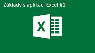 Základy práce s aplikací Excel #1