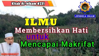 GURU BAKHIET ll ILMU MEMBERSIHKAN HATI UNTUK MENCAPAI MAKRIFAT