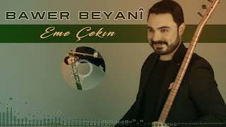 BAWER BEYANÎ - EME ÇÊKIN (Official Music)