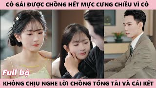 Nhầm Lối Nhân Duyên, Cô Gái Được Chồng Hết Mực Cưng Chiều Không Chịu Nghe Lời Chủ Tịch, Đến Nhầm Chỗ