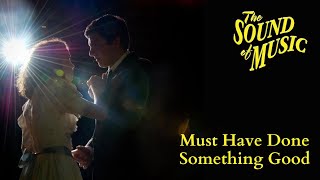 Sound of Music Live- Must Have Done Something Good (Act II, Scene 2)