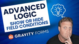 Stop Overwhelming Users: Use Conditional Logic in Gravity Forms