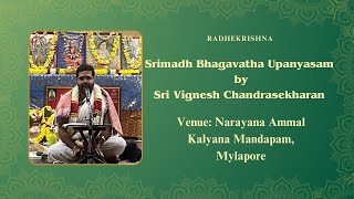 Bhagavata Upanyasam By Sri Vignesh Chandrasekharan | Narayani Ammal Kalyana mandapam @ Mylapore