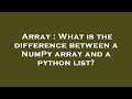 Array : What is the difference between a NumPy array and a python list?