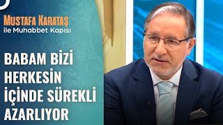 Babam Bize Kötü Davranıyor Günahı Nedir? | Prof. Dr. Mustafa Karataş ile Muhabbet Kapısı