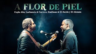 Copla Alta - A Flor de Piel - con Larbanois \u0026 Carrero, El Alemán Emiliano y El Zurdo