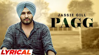 Pagg (Lyrical) | Jassi Gill | Sagarika Ghatge | Jaspinder Narula | Latest Punjabi Songs 2022