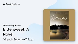 Bittersweet: A Novel by Miranda Beverly-Whittemore · Audiobook preview