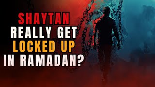 Did Shaytan Really Get Locked Up in Ramadan? The Truth You Need to Know!