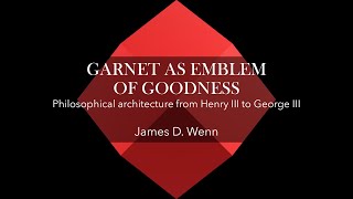 Garnet as Emblem of Goodness | Philosophical architecture from Henry III to George III