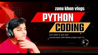 PYTHON CODING CONVERSATION WITH ROBOT PART 1|Create a Conversational Robot with Python Coding