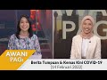 [LANGSUNG] AWANI Pagi: Berita tumpuan & kemas kini COVID-19 [14 Februari 2022]