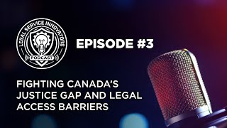Fighting Canada's Justice Gap And Legal Access Barriers | Podcast Episode 3 | December 2025