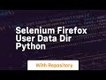 selenium firefox user data dir python