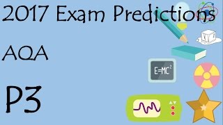 AQA 2017 P3 predictions. GCSE Further Additional Science or Physics Revision