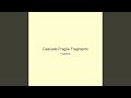 Cascade Fragile Fragments