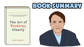 The Art Of Thinking Clearly By Rolf Dobelli | Book Review & Summary