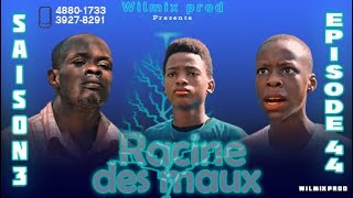 LA RACINE DES MAUX SAISON 3 PART 44. WILMIX PROD FEYTON 2022