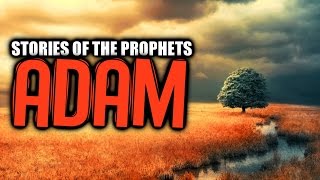 Prophet Adam AS [The First Human] ᴴᴰ