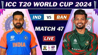 ICC T20 WORLD CUP 2024 : INDIA vs BANGLADESH MATCH 47 LIVE COMMENTARY | IND vs BD LIVE