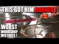 How to get BANNED from a woodworking shop forever!