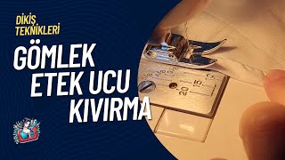 Gömlek Etek Ucu Kıvırma Nasıl Yapılır? Aparatsız Kıvırma Tekniği | DKMT