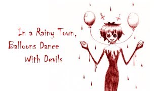 【ateotu】In a Rainy Town, Balloons dance with Devils(English)