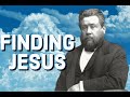 Finding Jesus - Being Found By Jesus - Charles Spurgeon Sermon (C.H. Spurgeon) | Christian Audiobook