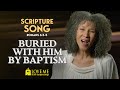 Scripture Song ROMANS 6:3-5 - Buried With Him By Baptism | LOVE ME