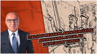 İtalyan Ressamların Sergisine Adıyamanlı Amcalar Damga Vurdu