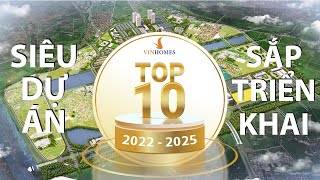 TOP 10 siêu dự án KĐT Vinhomes sắp triển khai | 2022 - 2025