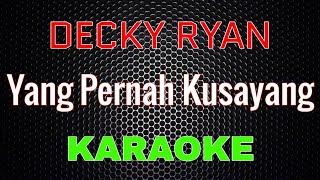 Decky Ryan Yang Pernah Kusayang Karaoke LMusical