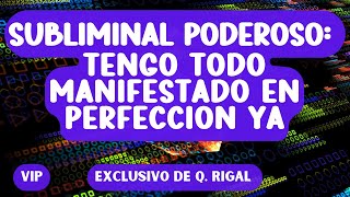 Subliminal Poderoso: ¡Tengo Todo Manifestado en Perfección Ya! (VIP) (Unisex)