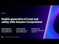 AWS re:Invent 2023 - Enable generative AI trust and safety with Amazon Comprehend (AIM214)