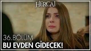 Yaren bu evden gidecek! - Hercai 36. Bölüm