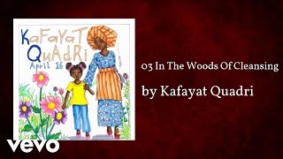 Kafayat Quadri - In The Woods Of Cleansing (AUDIO)