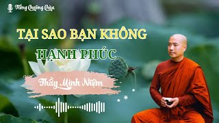 “ VÌ SAO BẠN KHÔNG HẠNH PHÚC”-  Pháp Thoại Thiền sư Minh Niệm