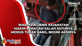 Waspada! Jenis Kejahatan Makin Beragam Salah Satunya Modus Tukar Uang, Begini Aksinya