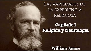 Religión y Neurología / Las variedades de la experiencia religiosa / William James