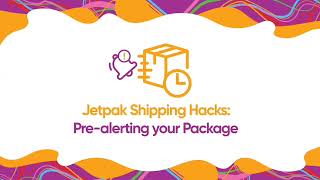 Jetpak Shipping Hacks: Pre-alerting your package.