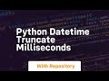 python datetime truncate milliseconds