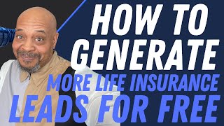 How To Generate MORE Life Insurance Leads for Free