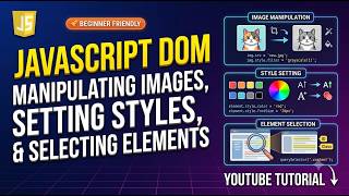 JavaScript DOM: Manipulating Images, Setting Styles & Selecting Elements
